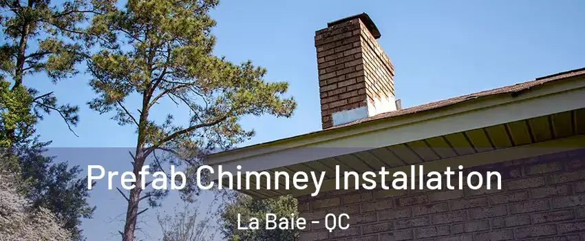  Prefab Chimney Installation La Baie - QC