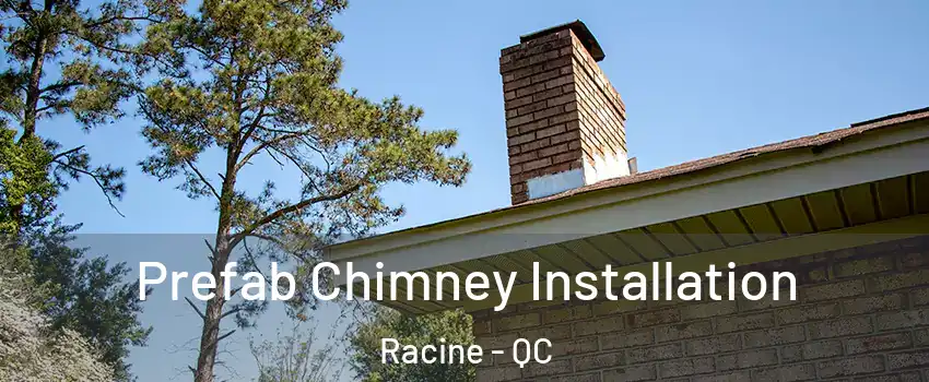  Prefab Chimney Installation Racine - QC