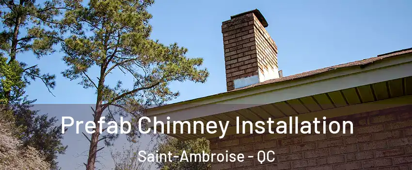  Prefab Chimney Installation Saint-Ambroise - QC
