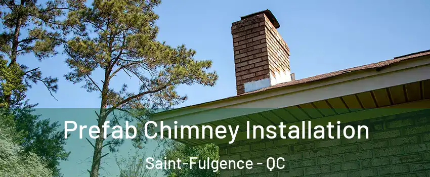  Prefab Chimney Installation Saint-Fulgence - QC