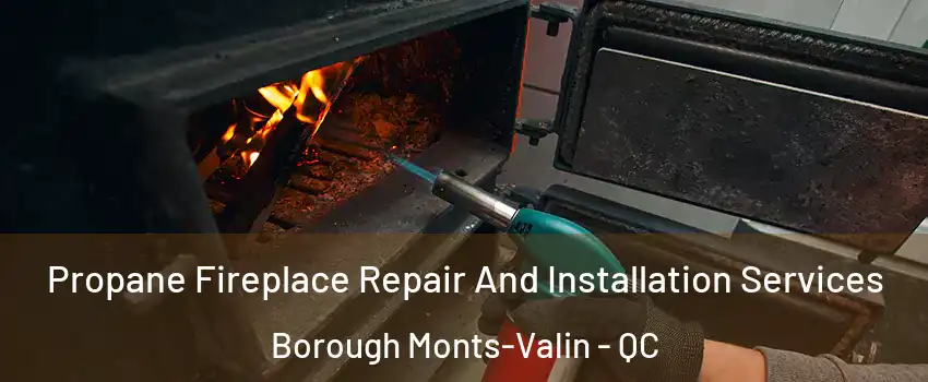 Propane Fireplace Repair And Installation Services Borough Monts-Valin - QC