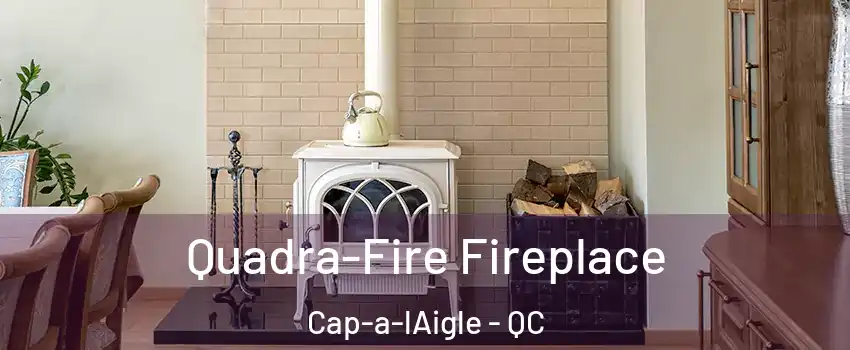  Quadra-Fire Fireplace Cap-a-lAigle - QC