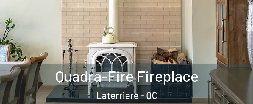  Quadra-Fire Fireplace Laterriere - QC