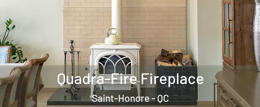  Quadra-Fire Fireplace Saint-Honore - QC
