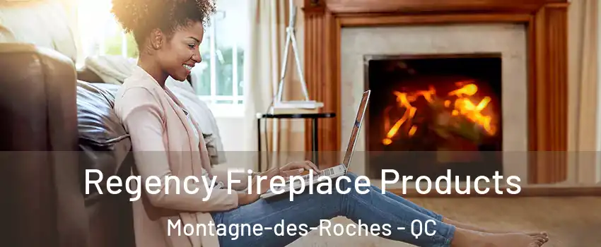  Regency Fireplace Products Montagne-des-Roches - QC