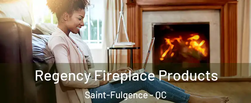  Regency Fireplace Products Saint-Fulgence - QC