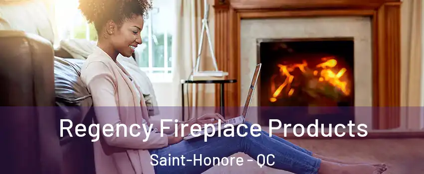  Regency Fireplace Products Saint-Honore - QC