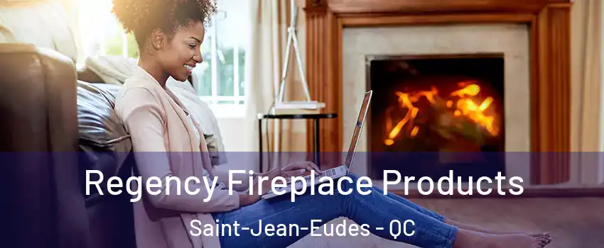  Regency Fireplace Products Saint-Jean-Eudes - QC