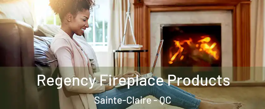  Regency Fireplace Products Sainte-Claire - QC