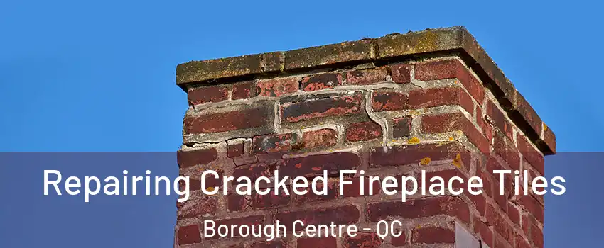  Repairing Cracked Fireplace Tiles Borough Centre - QC