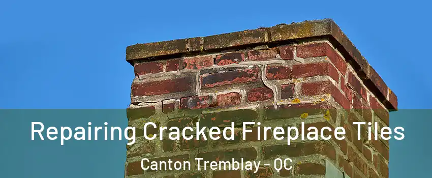  Repairing Cracked Fireplace Tiles Canton Tremblay - QC