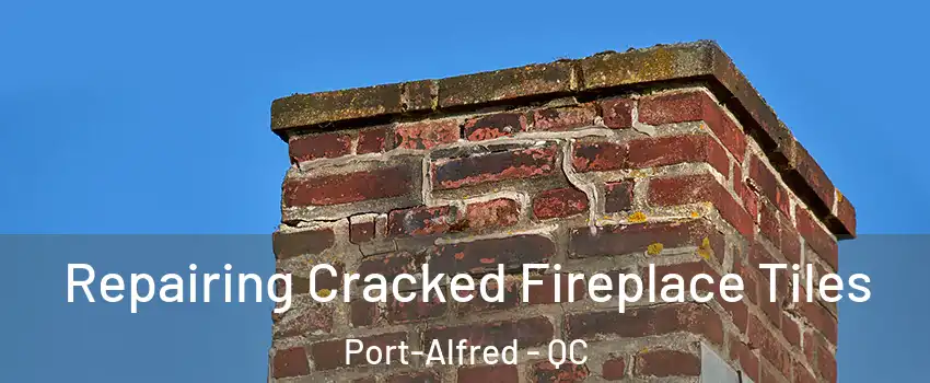  Repairing Cracked Fireplace Tiles Port-Alfred - QC