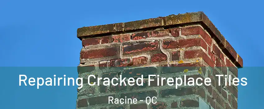  Repairing Cracked Fireplace Tiles Racine - QC