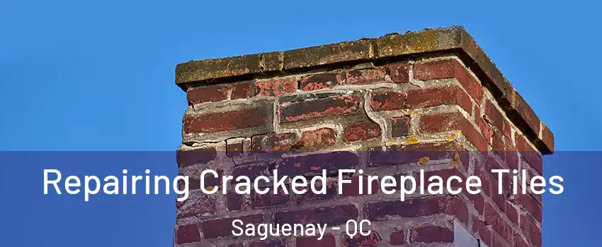  Repairing Cracked Fireplace Tiles Saguenay - QC