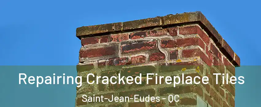  Repairing Cracked Fireplace Tiles Saint-Jean-Eudes - QC