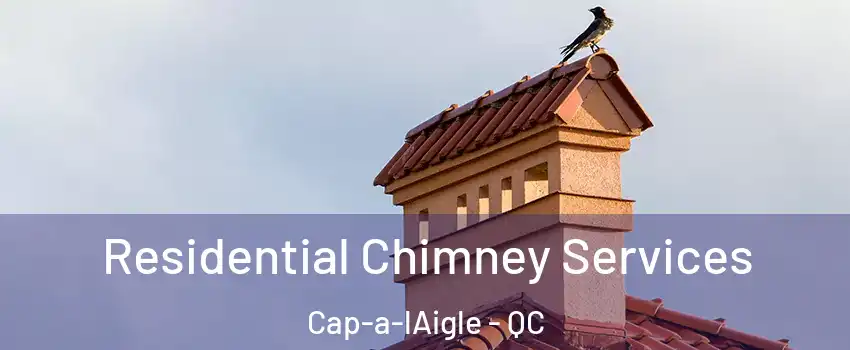  Residential Chimney Services Cap-a-lAigle - QC