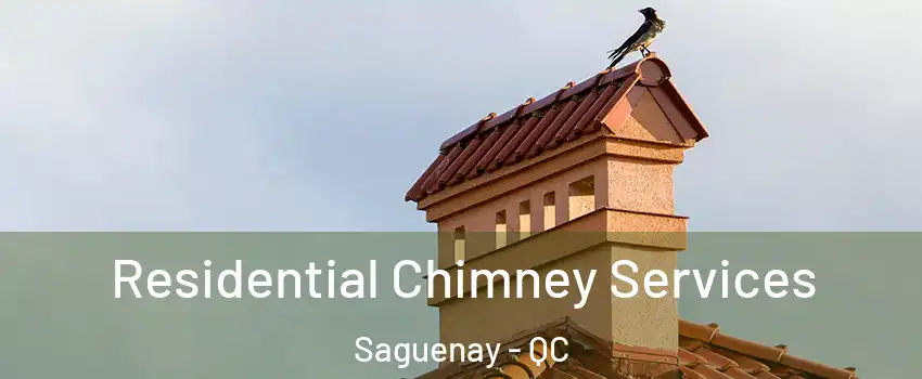  Residential Chimney Services Saguenay - QC
