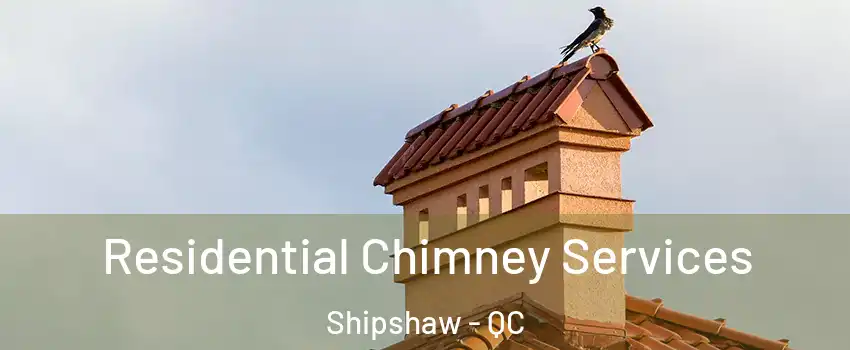  Residential Chimney Services Shipshaw - QC
