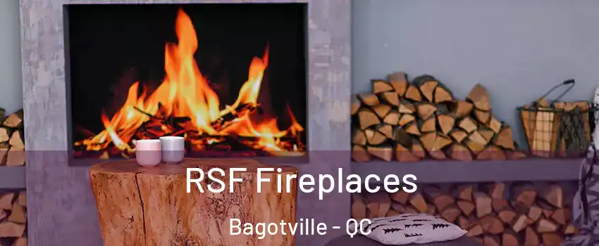  RSF Fireplaces Bagotville - QC