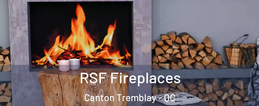  RSF Fireplaces Canton Tremblay - QC