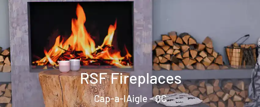  RSF Fireplaces Cap-a-lAigle - QC