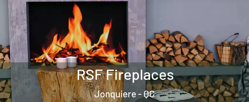  RSF Fireplaces Jonquiere - QC
