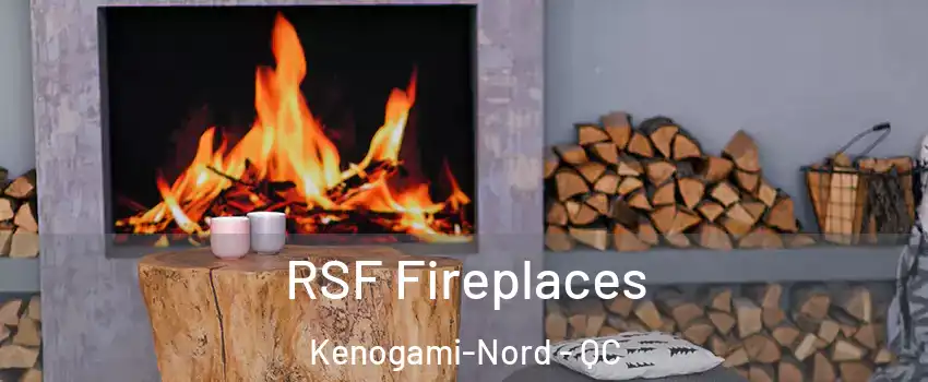  RSF Fireplaces Kenogami-Nord - QC