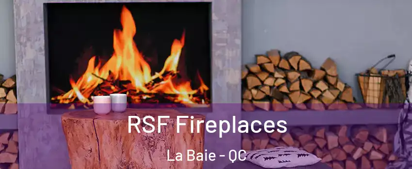  RSF Fireplaces La Baie - QC