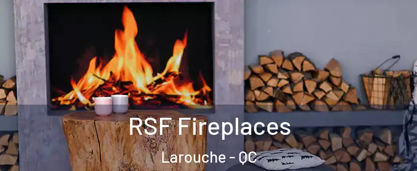  RSF Fireplaces Larouche - QC