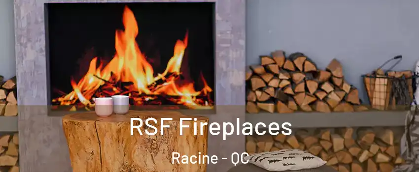  RSF Fireplaces Racine - QC
