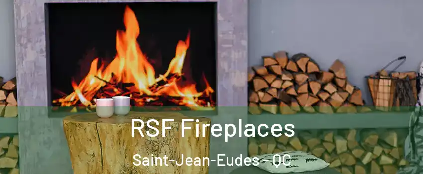  RSF Fireplaces Saint-Jean-Eudes - QC