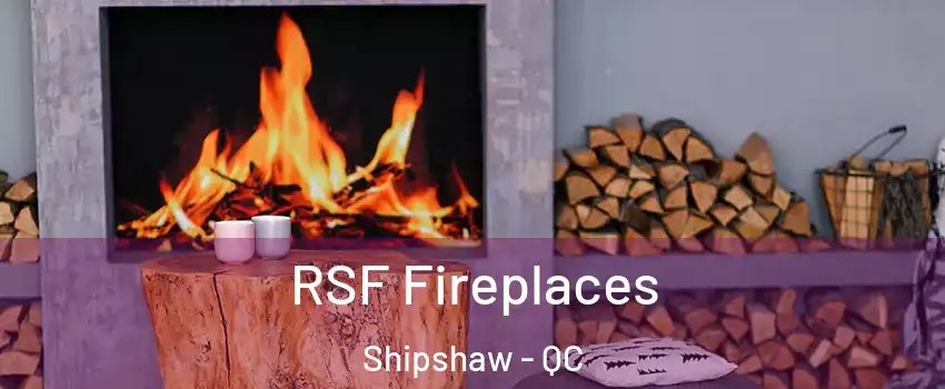  RSF Fireplaces Shipshaw - QC