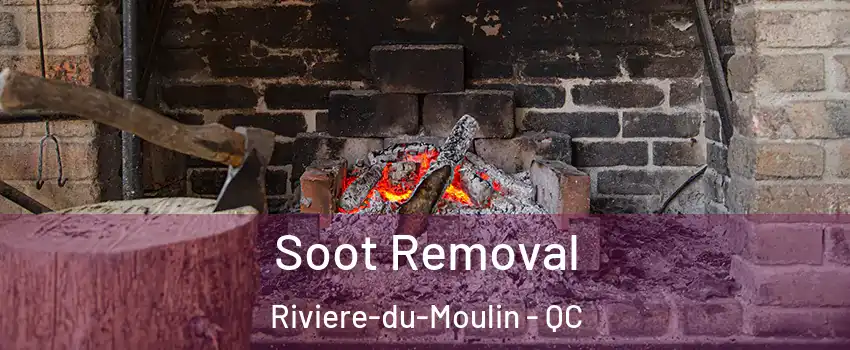 Soot Removal Riviere-du-Moulin - QC