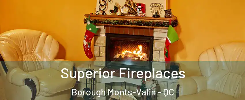  Superior Fireplaces Borough Monts-Valin - QC