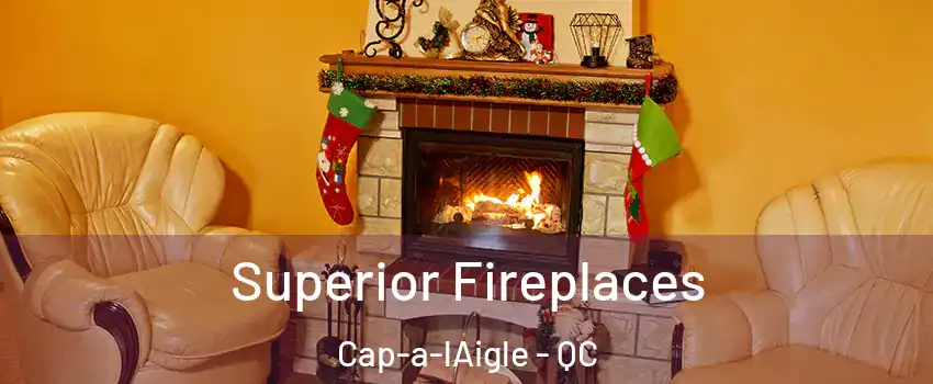  Superior Fireplaces Cap-a-lAigle - QC