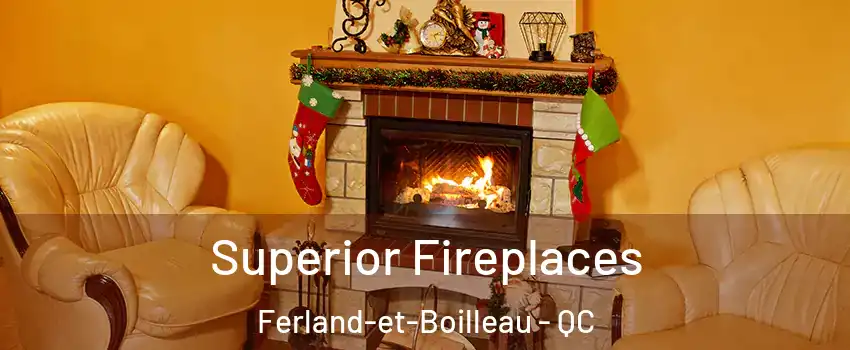  Superior Fireplaces Ferland-et-Boilleau - QC