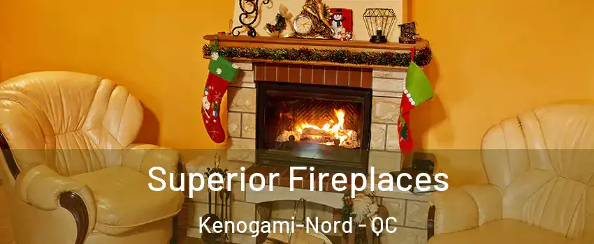  Superior Fireplaces Kenogami-Nord - QC