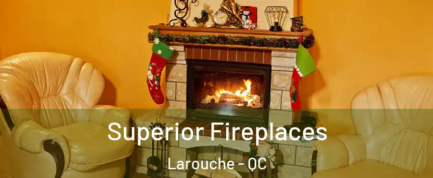 Superior Fireplaces Larouche - QC