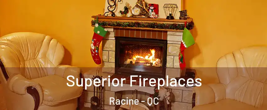  Superior Fireplaces Racine - QC