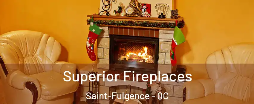  Superior Fireplaces Saint-Fulgence - QC