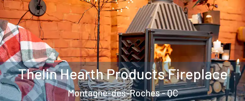  Thelin Hearth Products Fireplace Montagne-des-Roches - QC