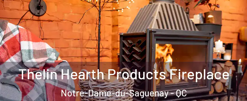  Thelin Hearth Products Fireplace Notre-Dame-du-Saguenay - QC