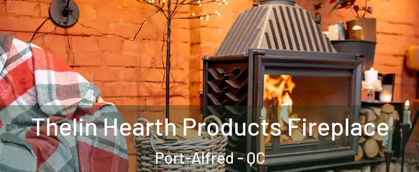  Thelin Hearth Products Fireplace Port-Alfred - QC