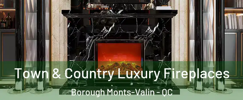  Town & Country Luxury Fireplaces Borough Monts-Valin - QC