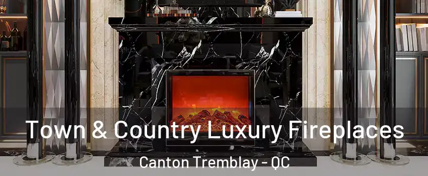  Town & Country Luxury Fireplaces Canton Tremblay - QC