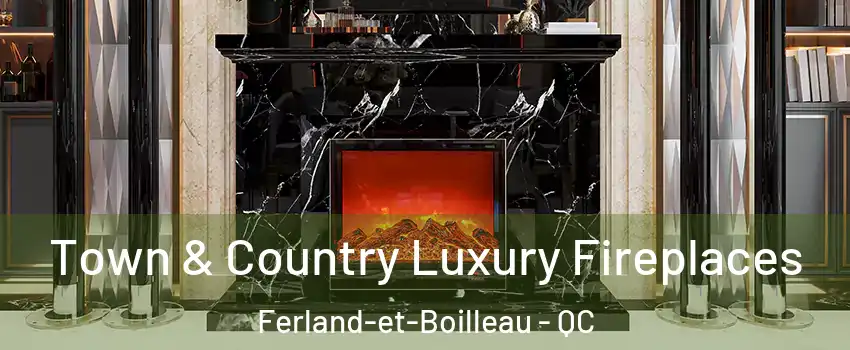  Town & Country Luxury Fireplaces Ferland-et-Boilleau - QC