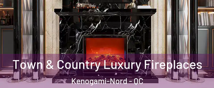  Town & Country Luxury Fireplaces Kenogami-Nord - QC