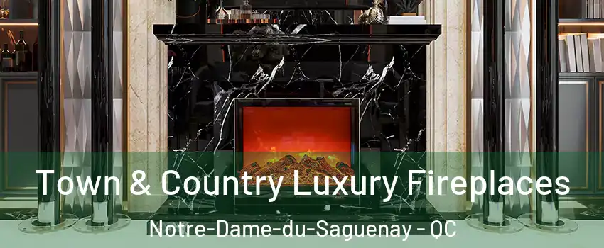  Town & Country Luxury Fireplaces Notre-Dame-du-Saguenay - QC
