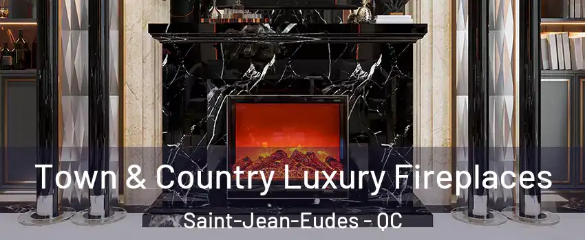  Town & Country Luxury Fireplaces Saint-Jean-Eudes - QC