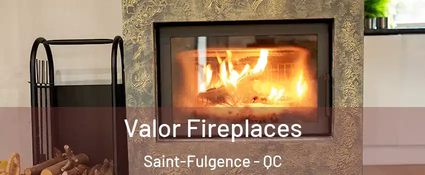 Valor Fireplaces Saint-Fulgence - QC